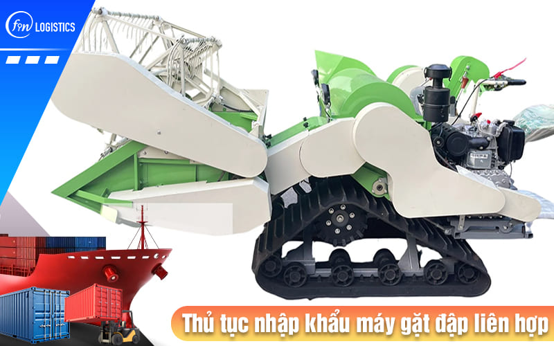 Tìm hiểu các bước làm thủ tục nhập khẩu máy gặt đập liên hợp nông nghiệp 9 Thu-tuc-nhap-khau-may-gat-dap-lien-hop