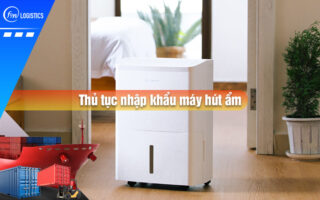Thu-tuc-nhap-khau-may-hut-am