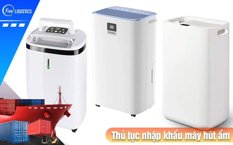 Một số vấn đề mà bạn cần lưu ý khi thực hiện thủ tục nhập khẩu máy hút ẩm 7 Thu-tuc-nhap-khau-may-hut-am