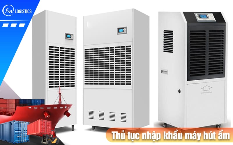 Một số vấn đề mà bạn cần lưu ý khi thực hiện thủ tục nhập khẩu máy hút ẩm 8 Thu-tuc-nhap-khau-may-hut-am