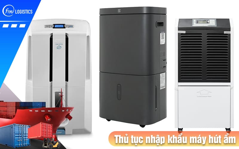 Một số vấn đề mà bạn cần lưu ý khi thực hiện thủ tục nhập khẩu máy hút ẩm 9 Thu-tuc-nhap-khau-may-hut-am