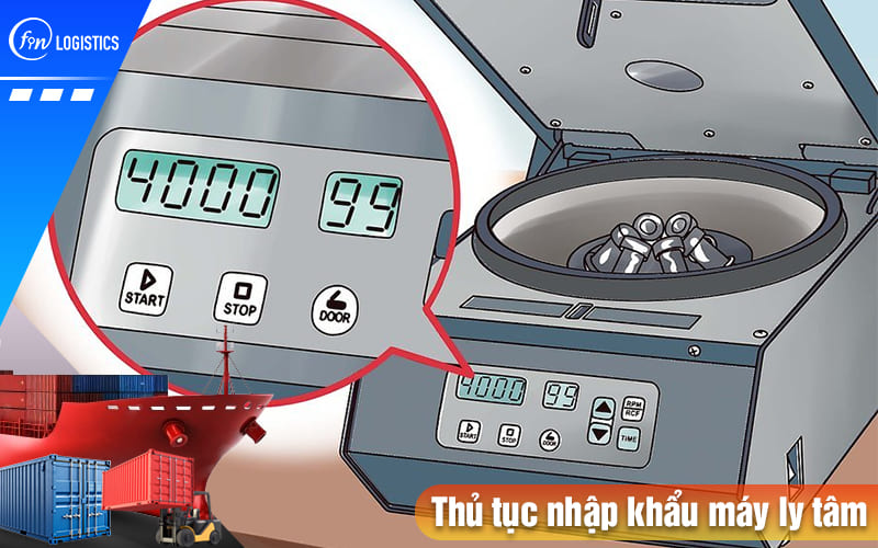 Hướng dẫn các bước thủ tục nhập khẩu máy ly tâm dùng trong y tế & công nghiệp 6 Thu-tuc-nhap-khau-may-ly-tam