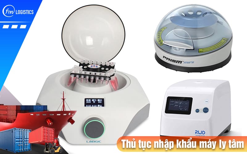 Hướng dẫn các bước thủ tục nhập khẩu máy ly tâm dùng trong y tế & công nghiệp 8 Thu-tuc-nhap-khau-may-ly-tam
