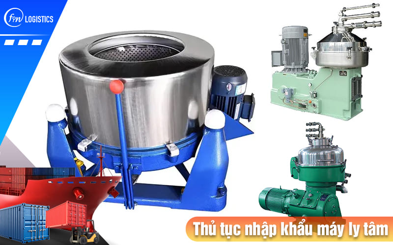 Hướng dẫn các bước thủ tục nhập khẩu máy ly tâm dùng trong y tế & công nghiệp 9 Thu-tuc-nhap-khau-may-ly-tam