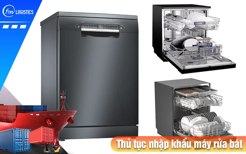 Tìm hiểu các bước thực hiện thủ tục nhập khẩu máy rửa bát, chén, đĩa mới nhất 8 Thu-tuc-nhap-khau-may-rua-bat
