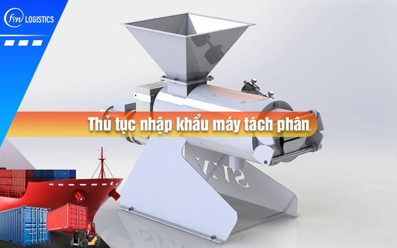 Hướng dẫn thực hiện thủ tục nhập khẩu máy tách phân trong lĩnh vực chăn nuôi