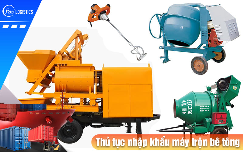 Hướng dẫn các bước tiến hành thủ tục nhập khẩu máy trộn bê tông mới nhất 7 Thu-tuc-nhap-khau-may-tron-be-tong