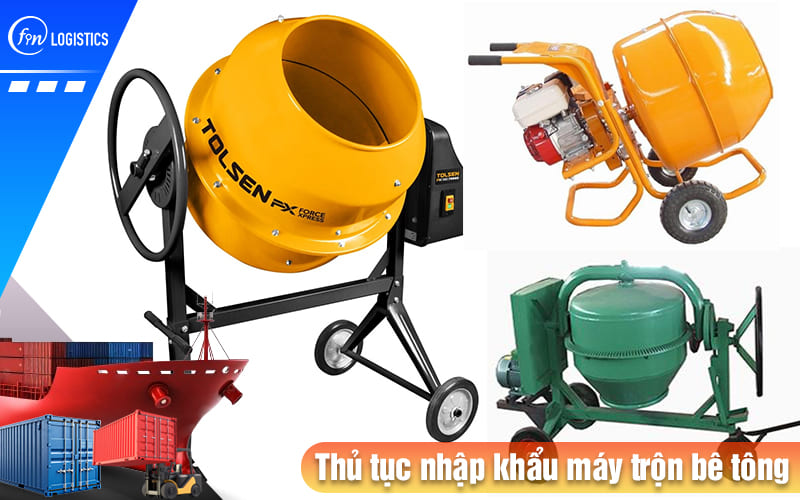 Hướng dẫn các bước tiến hành thủ tục nhập khẩu máy trộn bê tông mới nhất 8 Thu-tuc-nhap-khau-may-tron-be-tong
