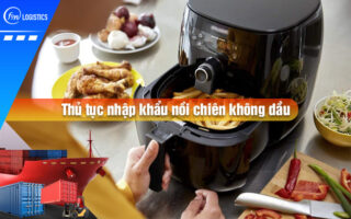 Thu-tuc-nhap-khau-noi-chien-khong-dau
