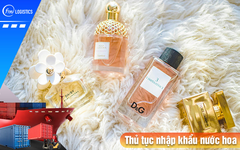 Quy trình thực hiện thủ tục nhập khẩu nước hoa, nước thơm các loại về Việt Nam 7 Thu-tuc-nhap-khau-nuoc-hoa