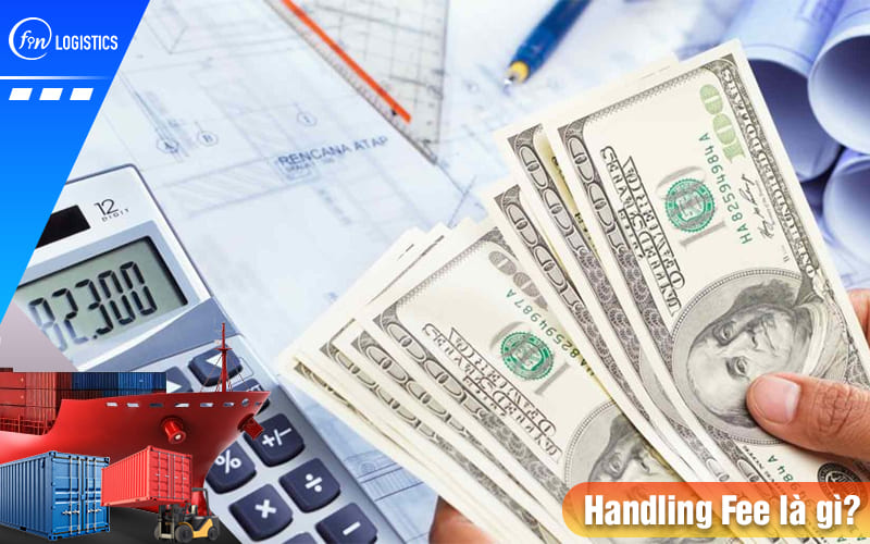 Handling Fee là gì? Phân biệt sự khác nhau giữa phí Handling và THC chi tiết 7 Handling-fee-la-gi