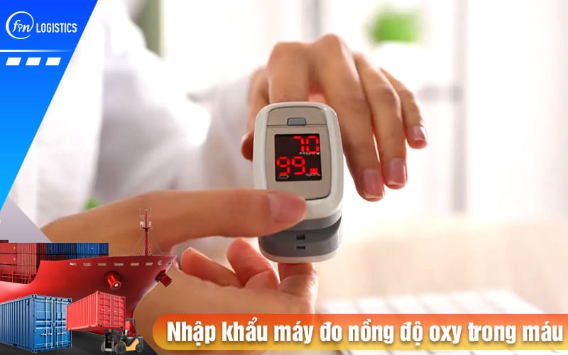 Những Chính sách liên quan thủ tục nhập khẩu máy đo nồng độ oxy trong máu 6 Nhap-khau-may-do-nong-do-oxy-trong-mau