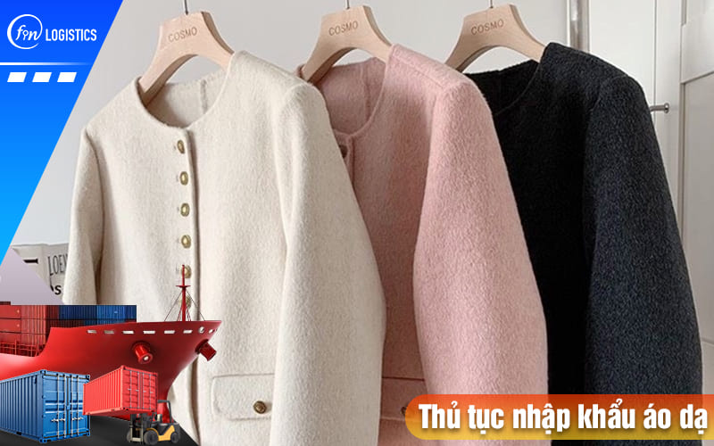 Quy trình các bước thực hiện thủ tục nhập khẩu áo dạ về Việt Nam chi tiết nhất 6 Thu-tuc-nhap-khau-ao-da