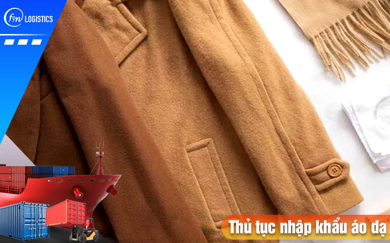 Quy trình các bước thực hiện thủ tục nhập khẩu áo dạ về Việt Nam chi tiết nhất 9 Thu-tuc-nhap-khau-ao-da