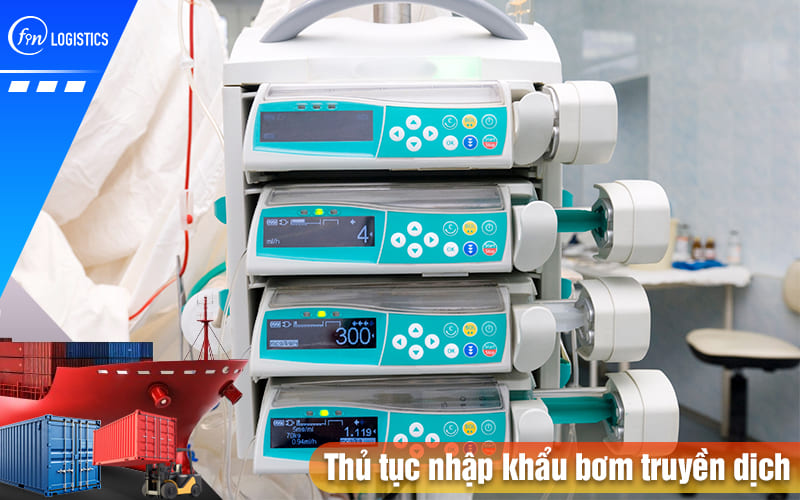 Tìm hiểu các bước thực hiện thủ tục nhập khẩu bơm truyền dịch dùng trong y tế 6 Thu-tuc-nhap-khau-bom-truyen-dich
