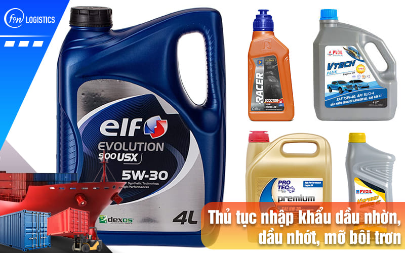 Thủ tục nhập khẩu dầu nhờn, dầu nhớt, mỡ bôi trơn về Việt Nam có gì đặc biệt? 7 Thu-tuc-nhap-khau-dau-nhon