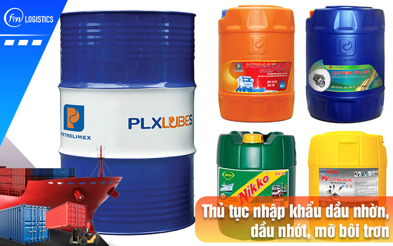 Thủ tục nhập khẩu dầu nhờn, dầu nhớt, mỡ bôi trơn về Việt Nam có gì đặc biệt? 9 Thu-tuc-nhap-khau-dau-nhon