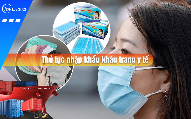 Quy trình các bước xử lý thủ tục nhập khẩu khẩu trang y tế về thị trường Việt Nam