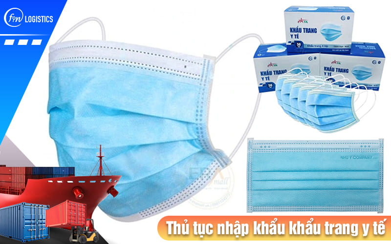 Quy trình các bước xử lý thủ tục nhập khẩu khẩu trang y tế về thị trường Việt Nam 6 Thu-tuc-nhap-khau-khau-trang-y-te