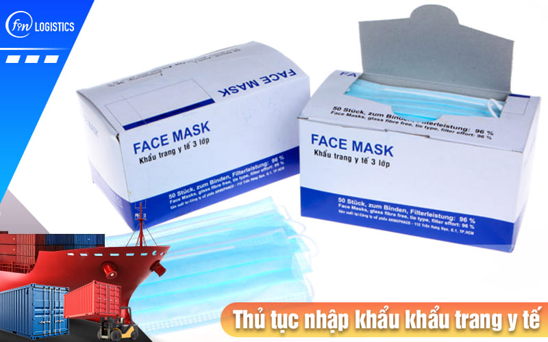 Quy trình các bước xử lý thủ tục nhập khẩu khẩu trang y tế về thị trường Việt Nam 7 Thu-tuc-nhap-khau-khau-trang-y-te