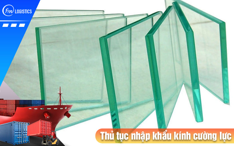 Hướng dẫn tất tần tật các bước thực hiện thủ tục nhập khẩu kính cường lực 6 Thu-tuc-nhap-khau-kinh-cuong-luc