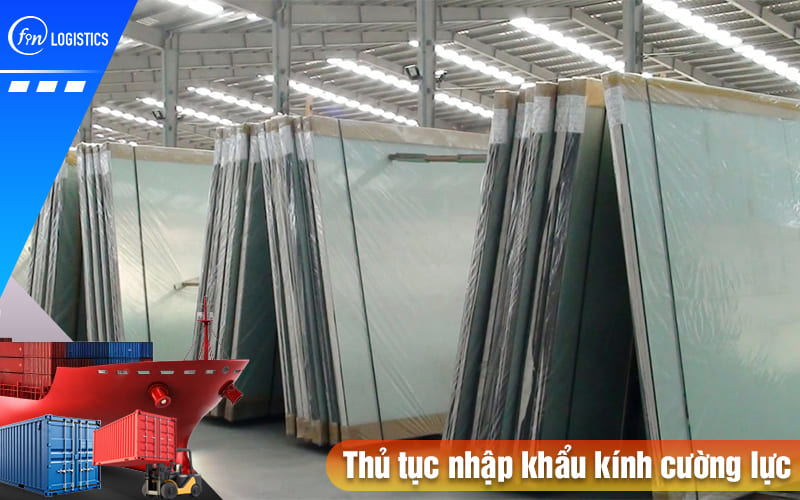 Hướng dẫn tất tần tật các bước thực hiện thủ tục nhập khẩu kính cường lực 8 Thu-tuc-nhap-khau-kinh-cuong-luc