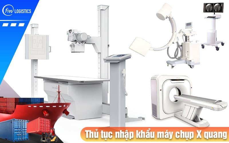 Tất tần tật các bước thực hiện thủ tục nhập khẩu máy chụp X quang chẩn đoán 8 Thu-tuc-nhap-khau-may-chup-x-quang