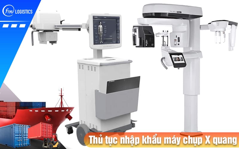 Tất tần tật các bước thực hiện thủ tục nhập khẩu máy chụp X quang chẩn đoán 9 Thu-tuc-nhap-khau-may-chup-x-quang