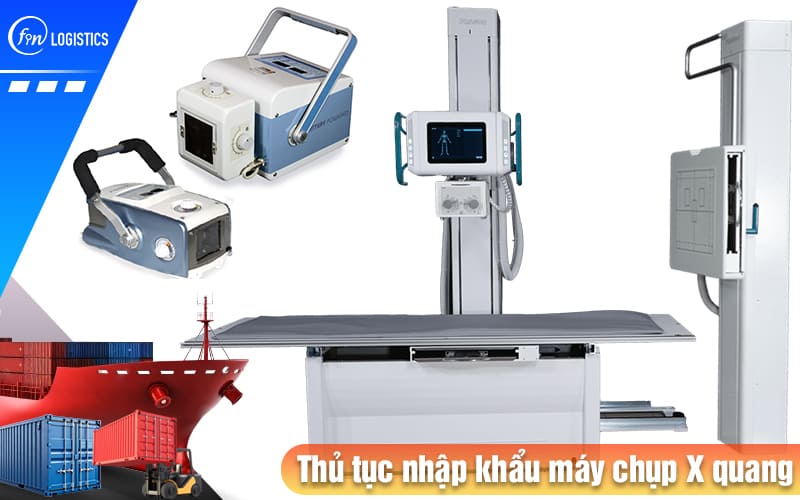 Tất tần tật các bước thực hiện thủ tục nhập khẩu máy chụp X quang chẩn đoán 10 Thu-tuc-nhap-khau-may-chup-x-quang