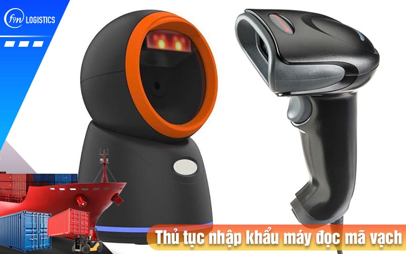Hướng dẫn chi tiết quy trình làm thủ tục nhập khẩu máy đọc mã vạch mới nhất 7 Thu-tuc-nhap-khau-may-doc-ma-vach