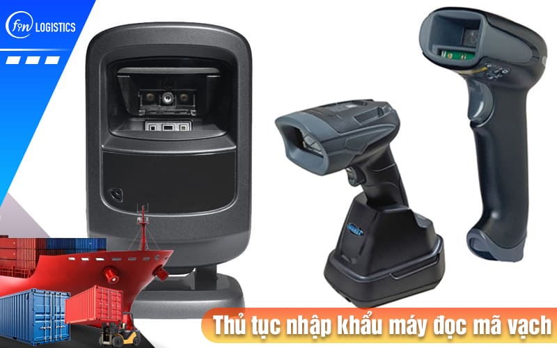Hướng dẫn chi tiết quy trình làm thủ tục nhập khẩu máy đọc mã vạch mới nhất 9 Thu-tuc-nhap-khau-may-doc-ma-vach