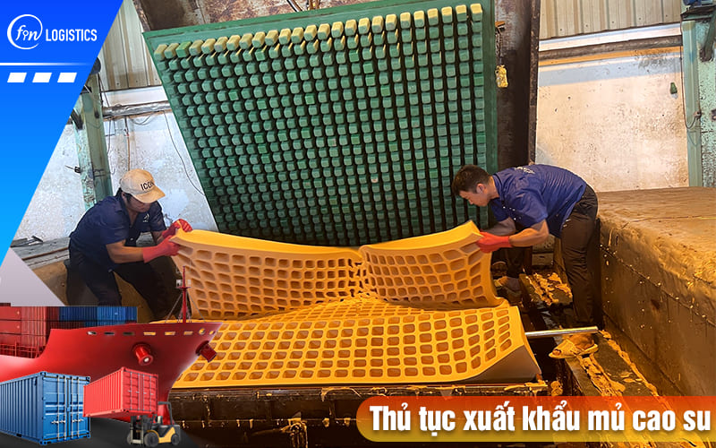 Hướng dẫn các bước làm thủ tục xuất khẩu mủ cao su đi nước ngoài mới nhất 9 Thu-tuc-xuat-khau-mu-cao-su