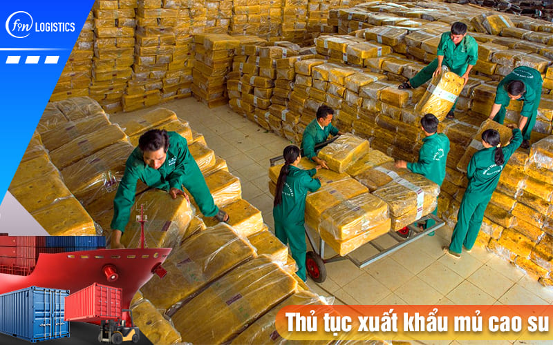 Hướng dẫn các bước làm thủ tục xuất khẩu mủ cao su đi nước ngoài mới nhất 7 Thu-tuc-xuat-khau-mu-cao-su